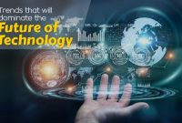The Future of Technology in the Next Decade Innovations The Future of Technology in the Next Decade Innovations